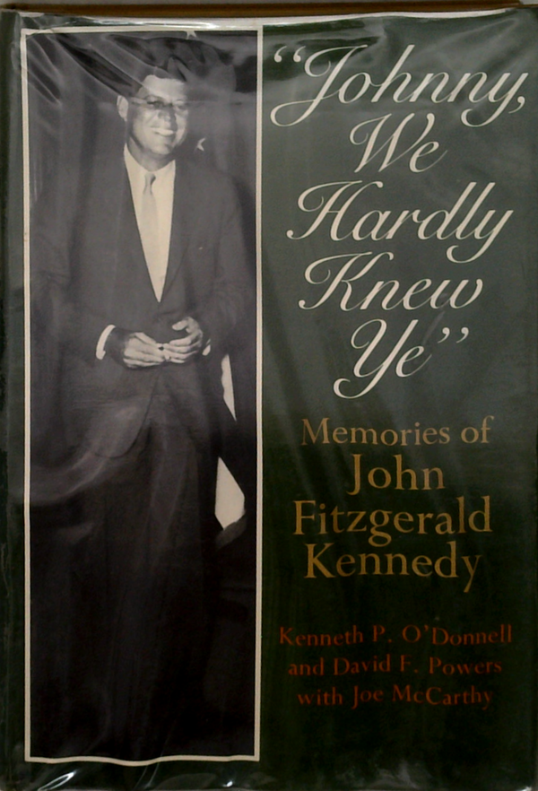 Johnny, We Hardly Knew Ye: Memories Of John Fitzgerald Kennedy