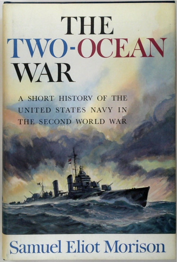 The Two-Ocean War: A Short History of the United States Navy in the Second World War