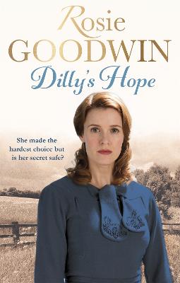 Dilly's Hope: The powerful conclusion to the much-loved trilogy from bestselling author Rosie Goodwin