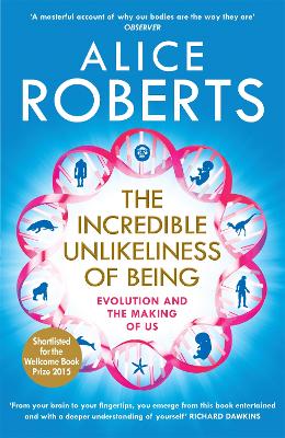 The Incredible Unlikeliness of Being: Evolution and the Making of Us