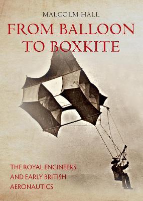 From Balloon to Boxkite: The Royal Engineers and Early British