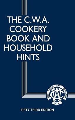 The CWA Cookery Book and Household Hints Centenary Edition