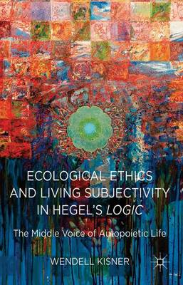 Ecological Ethics and Living Subjectivity in Hegel's Logic: The Middle