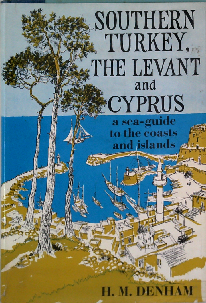 Southern Turkey, The Levant And Cyprus: A Sea-Guide To The Coasts And Islands