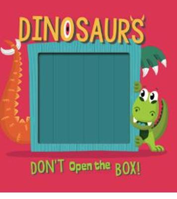 Don't Open the Box! Dinosaurs