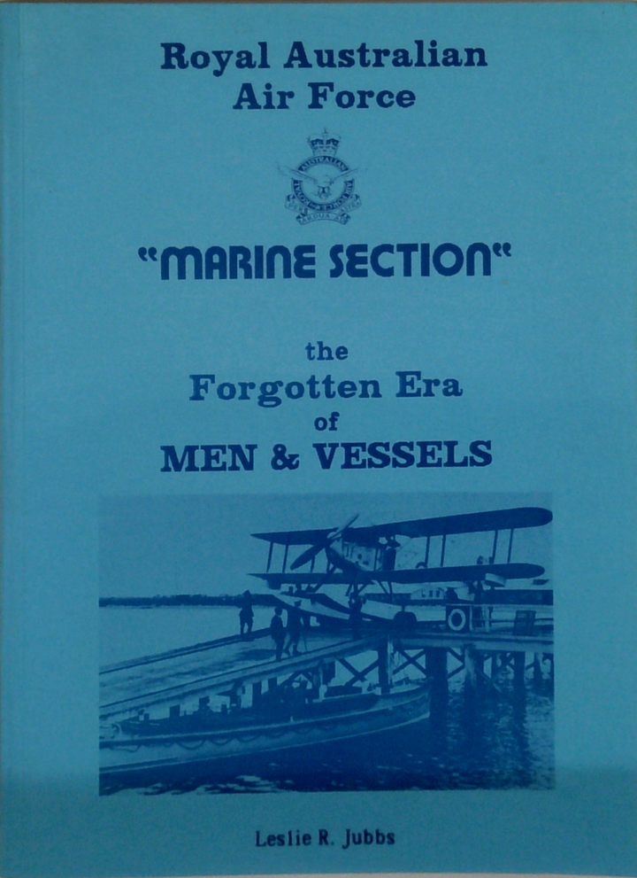 Royal Australian Air Force "Marine Section": The Forgotten Era Of Men & Vessels