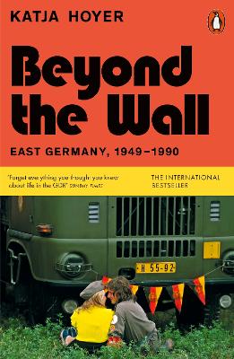 Beyond the Wall: East Germany, 1949-1990