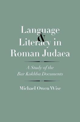 Language and Literacy in Roman Judaea: A Study of the Bar Kokhba Documents