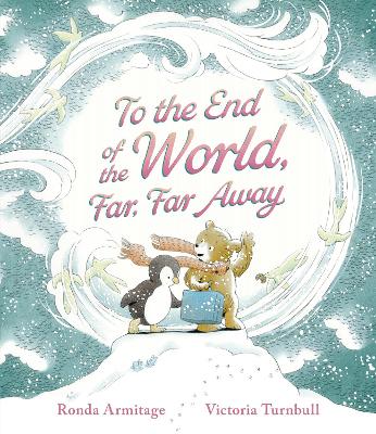 To the End of the World, Far, Far Away: A magical tale of motherly