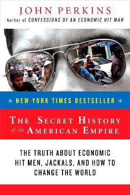 The Secret History of the American Empire: The Truth About Economic