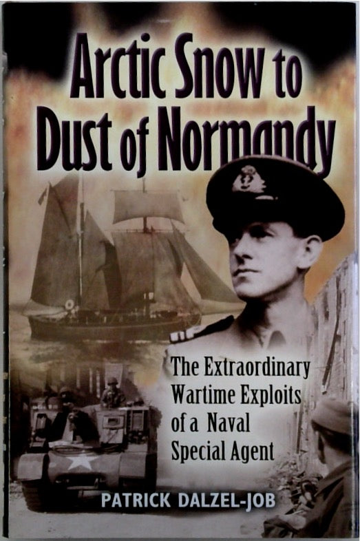 From Arctic Snow to Dust of Normandy: The Extraordinary Wartime Exploits of a Naval Special Agent