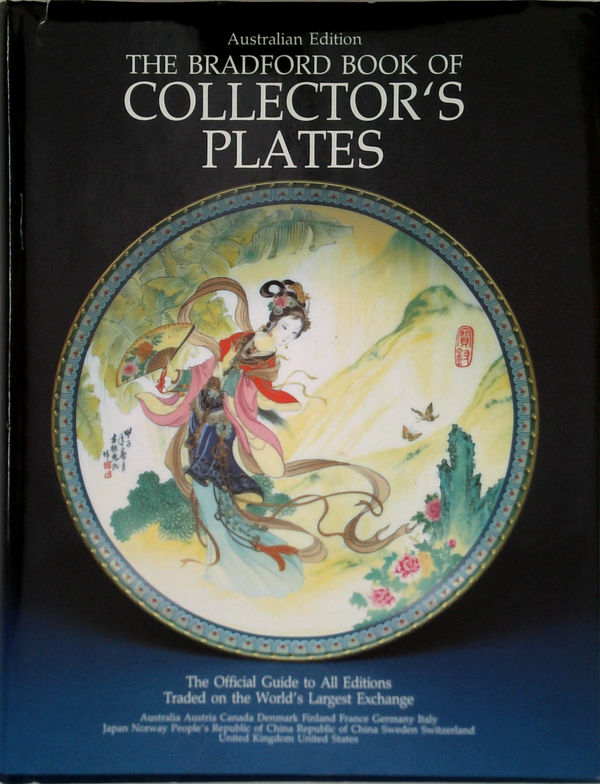 Australian Edition: The Bradford Book Of Collector's Plates; The Official Guide To All Editions Traded On The World's Largest Exchange