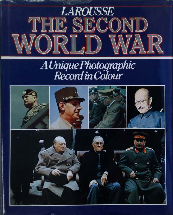 The Second World War: A Unique Photographic Record In Colour