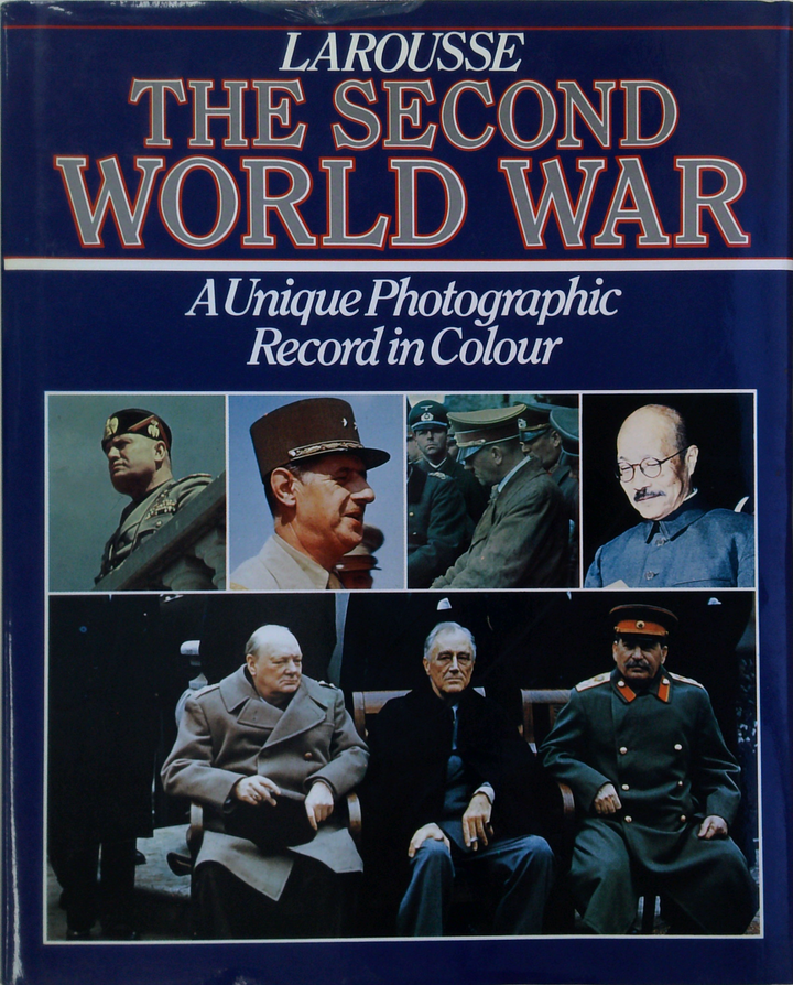 The Second World War: A Unique Photographic Record In Colour
