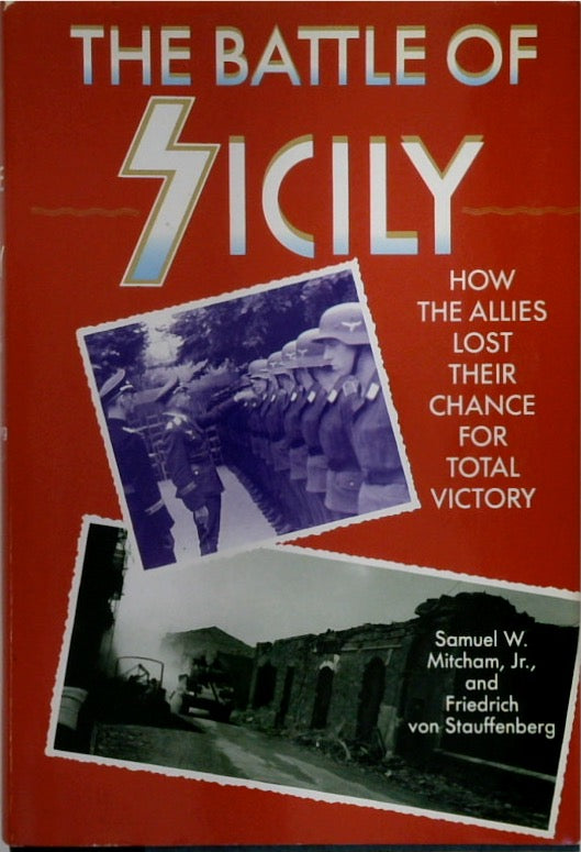 The Battle of Sicily. How the Allies Lost Their Chance for Total Victory