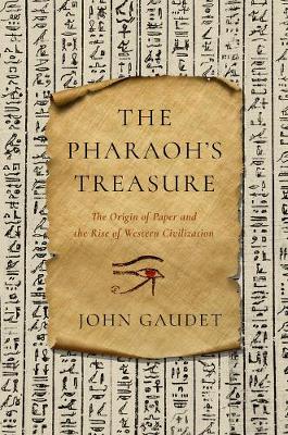 The Pharaoh's Treasure: The Origin of Paper and the Rise of Western Civilization