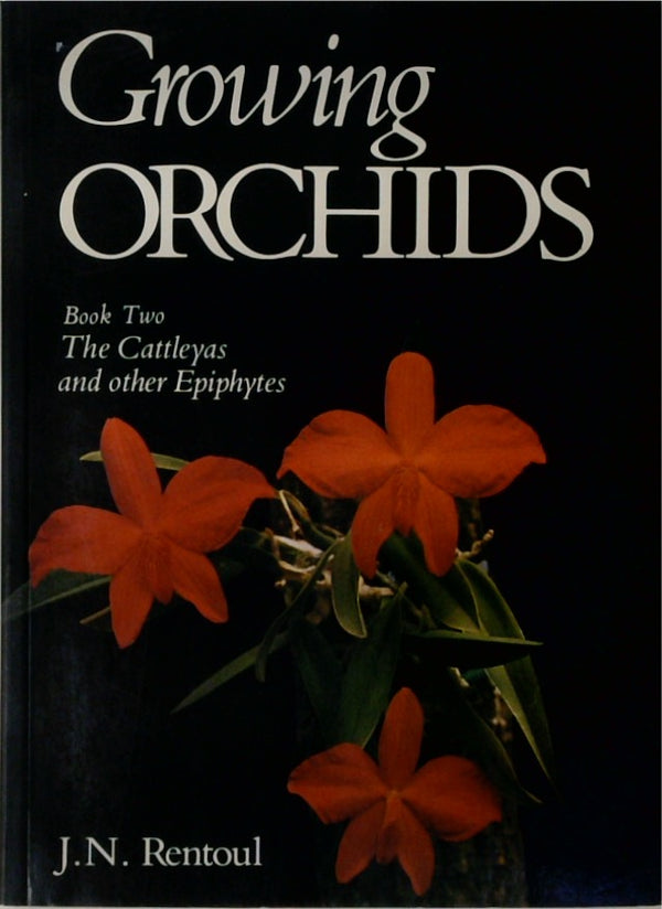 Growing Orchids; Book Two; Cattleyas and Other Epiphytes