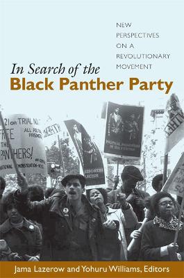 In Search of the Black Panther Party: New Perspectives on a Revolutionary Movement