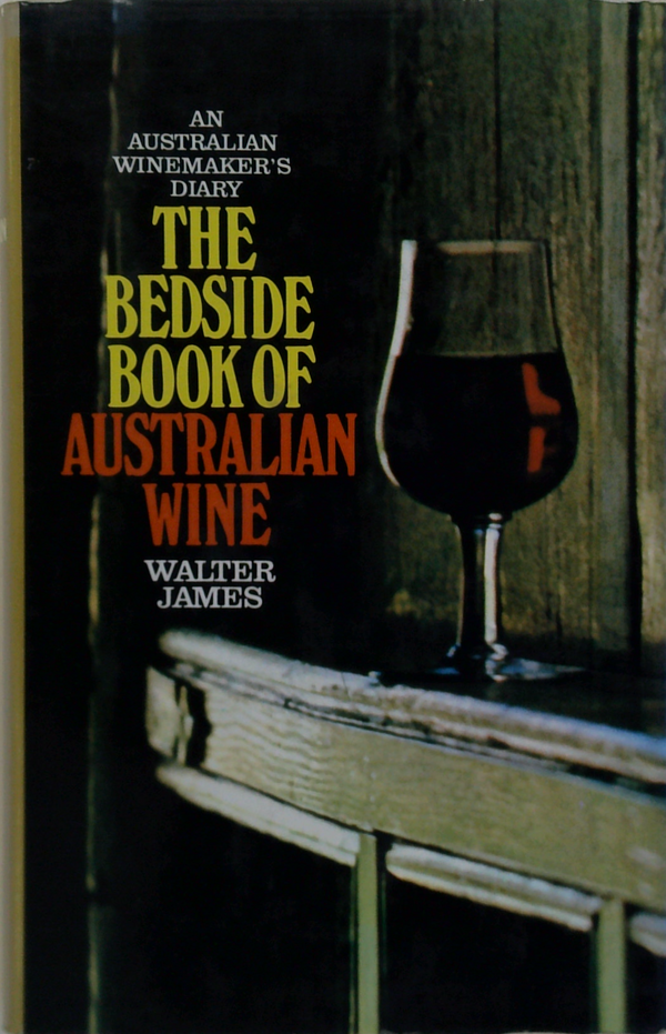 An Australian Winemaker's Diary: The Bedside Book Of Australian Wine