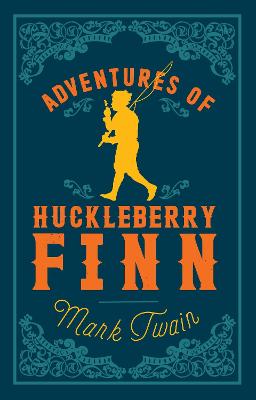 Adventures of Huckleberry Finn: Annotated Edition (Alma Classics
