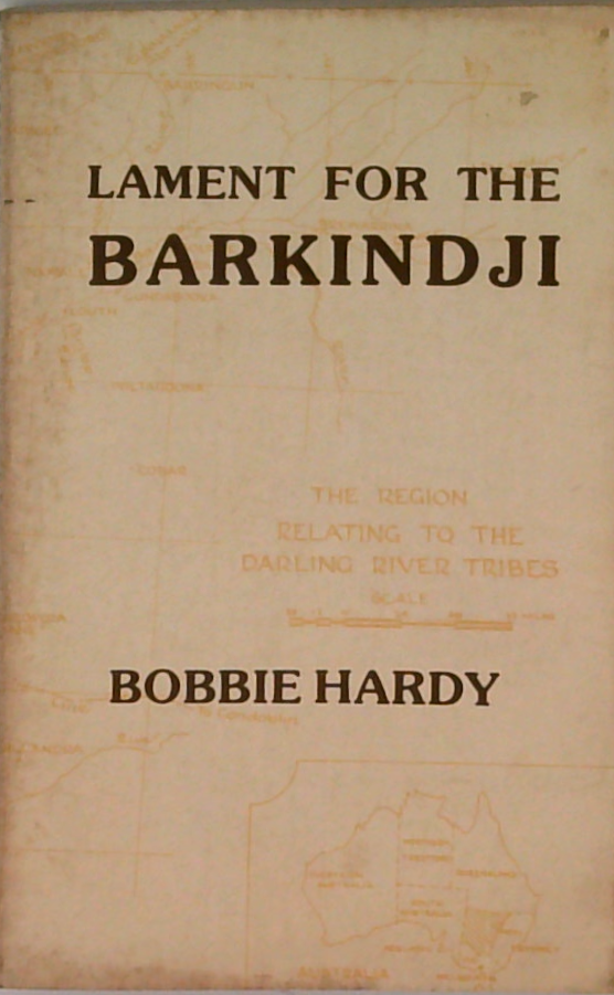 Lament For The Barkindji: An Ethnographic Study Of The Aboriginal People Of The Darling River