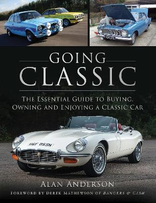 Going Classic: The Essential Guide to Buying, Owning and Enjoying a