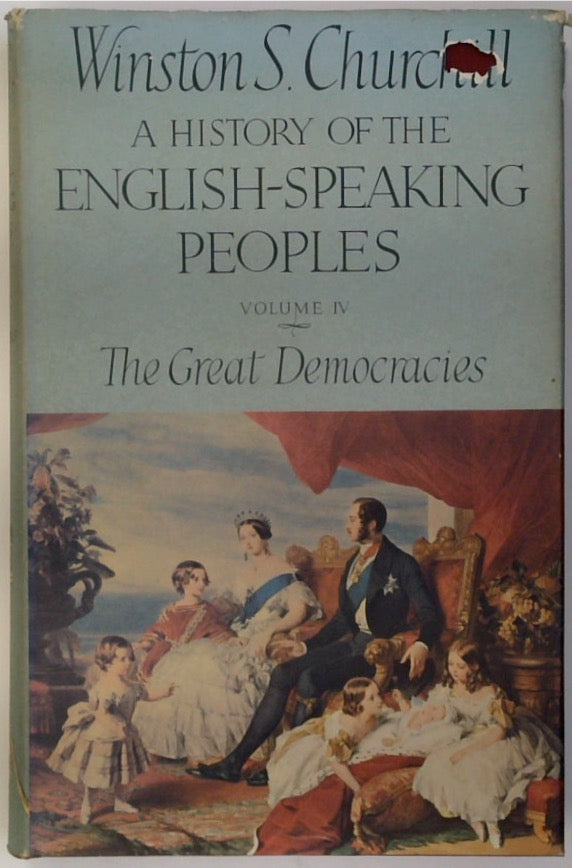 A History of the English-Speaking Peoples. Volume IV. The Great Democracies