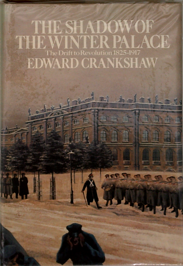 The Shadow Of The Winter Palace: The Drift To Revolution 1825-1917