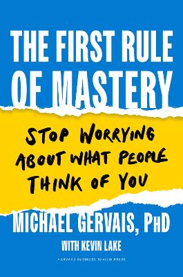 The First Rule of Mastery: Stop Worrying about What People Think of