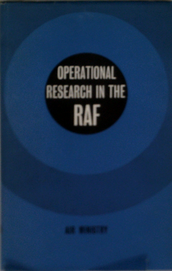 The Origins And Development Of Operational Research In The Royal Air Force