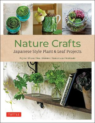 Nature Crafts: Japanese Style Plant & Leaf Projects (With 40 Projects