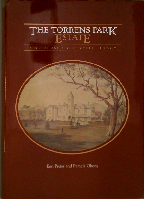 The Torrens Park Estate: A Social And Architectural History (SIGNED)