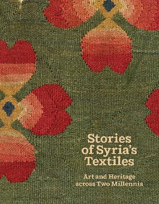 Stories of Syria's Textiles: Art and Heritage across Two Millennia