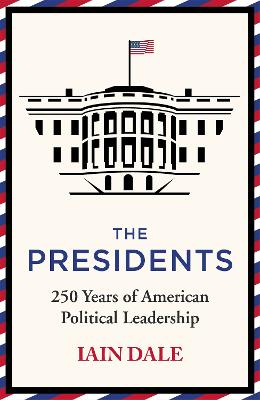The Presidents: 250 Years of American Political Leadership