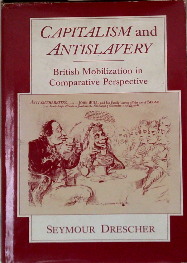 Capitalism And Antislavery: British Mobilization In Comparative Perspective