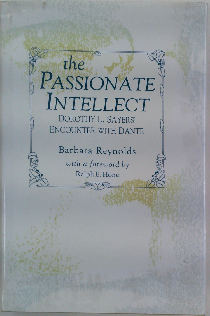 The Passionate Intellect Dorothy L. Sayers' Encounter With Dante