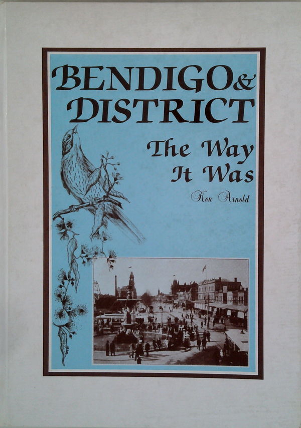 Bendigo & District: The Way It Was