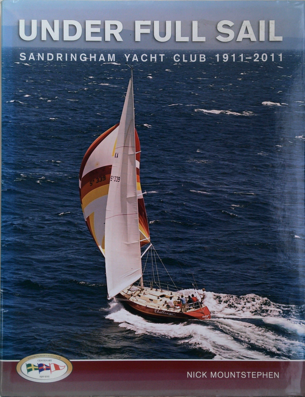 Under Full Sail: Sandringham Yacht Club 1911-2011