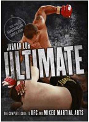 Ultimate: The Complete Guide to UFC and Mixed Martial Arts Growing