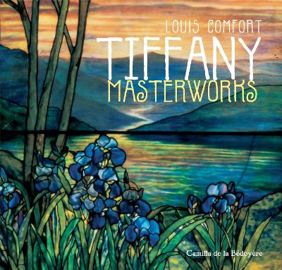 Louis Comfort Tiffany: Masterworks