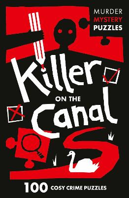 Killer on the Canal: 100 logic puzzles to solve the murder mystery (Collins Murder Mystery Puzzles)