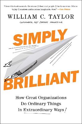 Simply Brilliant: How Great Organizations Do Ordinary Things in