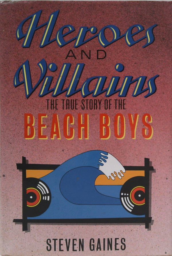Heroes And Villains: The True Story Of The Beach Boys