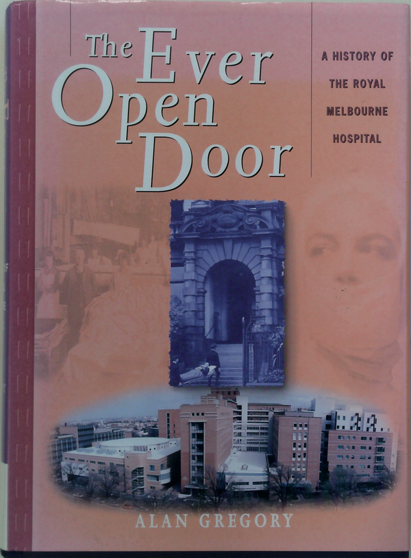 The Ever Open Door: A History Of The Royal Melbourne Hospital 1848-1998 (SIGNED)