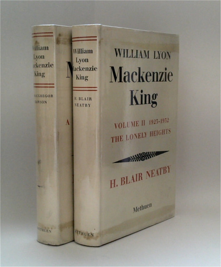 William Lyon MacKenzie King: A Political Biography 1874-1923 & 1923-1932 The Lonely Heights