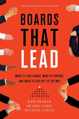 Boards That Lead: When to Take Charge, When to Partner, and When to