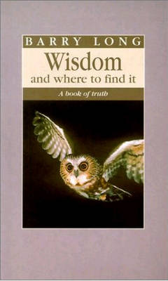 Wisdom and Where to Find it: A Book of Truth