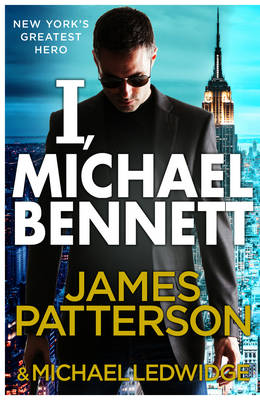 I, Michael Bennett: (Michael Bennett 5). New York's top detective