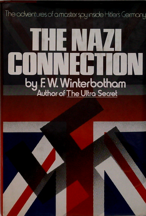 The Nazi Connection: The Adventures Of A Master Spy Inside Hitler's Germany