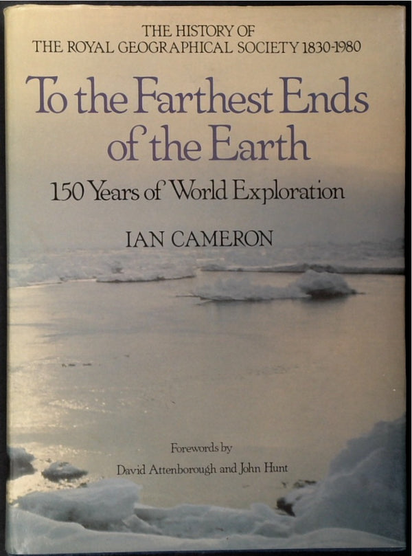 To the Farthest Ends of the Earth: The History of the Royal Geographical Society